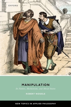 Hardcover Manipulation: Its Nature, Mechanisms, and Moral Status Book
