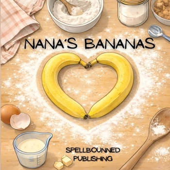 Paperback Nana's Bananas: Touching children's tale about a day spent making banana bread with Nana. Book