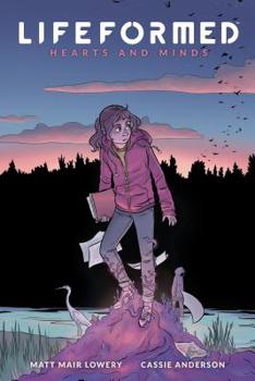 Lifeformed Volume 2: Hearts and Minds - Book #2 of the Lifeformed