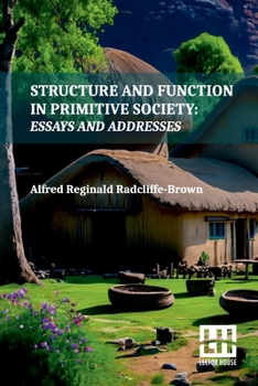 Paperback Structure And Function In Primitive Society: Essays And Addresses With A Foreword By E. E. Evans-Pritchard And Fred Eggan Book