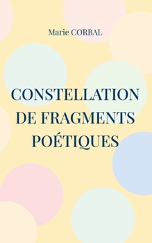 Paperback Constellation de fragments poétiques [French] Book