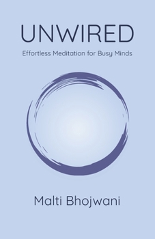 Paperback UNWIRED: Effortless Meditation For Busy Minds Book