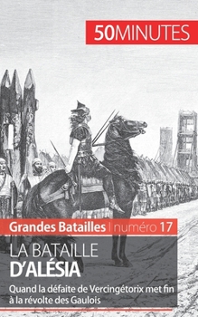 Paperback La bataille d'Alésia: La défaite de Vercingétorix et de la Gaule face à César [French] Book