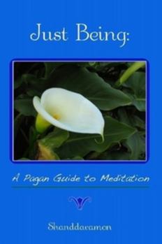Paperback Just Being: A Pagan Guide to Meditation Book