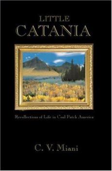 Paperback Little Catania: Recollections of Life in Coal Patch America Book