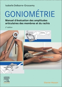 Goniométrie: Manuel d'Évaluation Des Amplitudes Articulaires Des Membres Et Du Rachis
