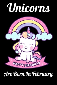 Paperback Unicorns Are Born In February: Happy Unicorn Birthday Book