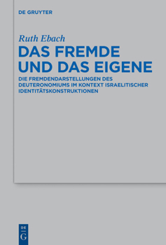 Hardcover Das Fremde Und Das Eigene: Die Fremdendarstellungen Des Deuteronomiums Im Kontext Israelitischer Identitätskonstruktionen [German] Book