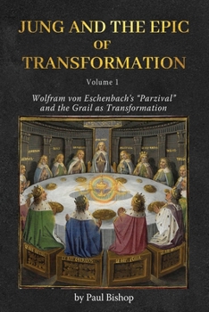 Paperback Jung and the Epic of Transformation - Volume 1: Wolfram von Eschenbach's "Parzival" and the Grail as Transformation Book