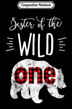 Paperback Composition Notebook: Kids Sister of the Wild One Bear Lumberjack 1st Birthday Journal/Notebook Blank Lined Ruled 6x9 100 Pages Book