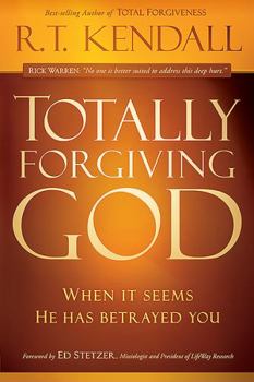 Paperback Totally Forgiving God: When It Seems He Has Betrayed You Book
