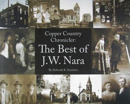 Hardcover Copper Country Chronicler: The Best of J.W. Nara Book