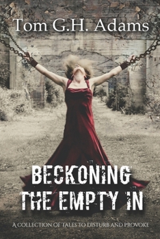 Paperback Beckoning The Empty In: A collection of tales to disturb and provoke Book