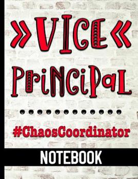 Vice Principal #ChaosCoordinator - Notebook: College Ruled Composition Notebook With Fun Chaos Coordinator Cover Design - Great For Elementary, Middle, & High School Vice Principals