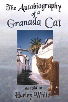 Paperback The Autobiography of a Granada Cat: As Told to Harley White Book