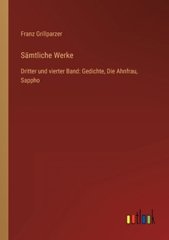 Paperback Sämtliche Werke: Dritter und vierter Band: Gedichte, Die Ahnfrau, Sappho [German] Book
