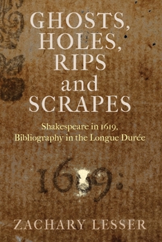 Paperback Ghosts, Holes, Rips and Scrapes: Shakespeare in 1619, Bibliography in the Longue Durée Book