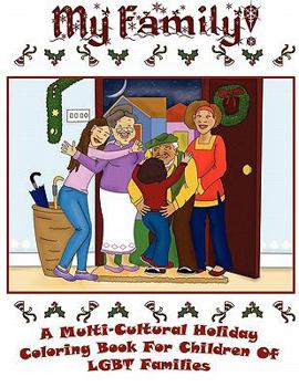 My Family: A Multi-Cultural Holiday Coloring Book for Children of LGBT Families!