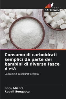Paperback Consumo di carboidrati semplici da parte dei bambini di diverse fasce d'età [Italian] Book