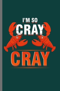 I'm so Cray: Cool Cray Design Sayings For Cray Lover Great Gift (6"x9") Dot Grid Notebook to write in