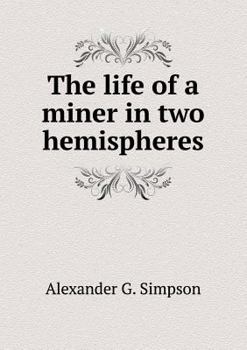Paperback The life of a miner in two hemispheres Book