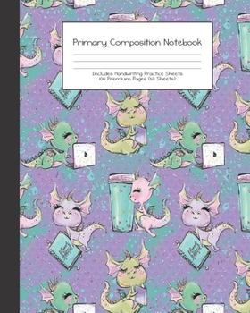 Paperback Primary Composition Notebook: Cute Dragon -Grades K-2 - Handwriting Practice Paper-Primary Ruled With Dotted Midline - 100 Pgs 50 Sheets - Premium - Book