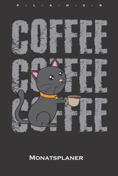 Paperback Kaffee mit Tasse Kaffee Monatsplaner: Monats?bersicht (Termine, Ziele, Notizen, Wochenplan) f?r Katzen- und Tierfreunde [German] Book