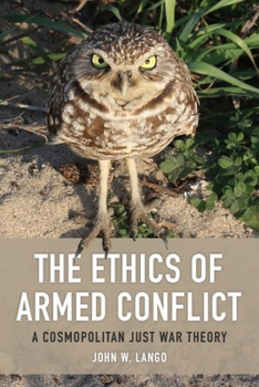 Hardcover The Ethics of Armed Conflict: A Cosmopolitan Just War Theory Book