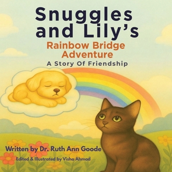 Snuggles and Lily's Rainbow Bridge Adventure: A Story of Friendship
