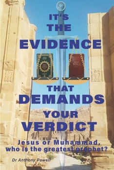 Paperback It's the Evidence That Demands Your Verdict: Jesus and Muhammad, who is the greatest prophet? Book