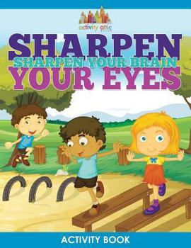 Paperback Sharpen Your Eyes, Sharpen Your Brain Activity Book
