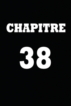 Paperback Chapitre 38: cadeau pour femme/ cadeau pour homme/ cadeau pour ami/ cadeau pour amie/ cadeau anniversaire/cadeau Anniversaire pour [French] Book