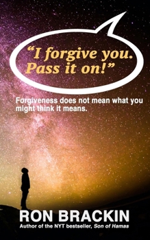 Paperback "I forgive you. Pass it on.": Forgiveness does not mean what you might think it means! Book