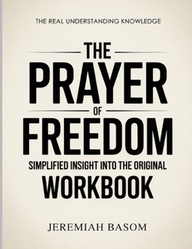 Paperback The Real Understanding Knowledge The Prayer of Freedom: Simplified Insight Into The Original Book