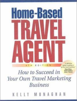 Paperback Home-Based Travel Agent: How to Succeed in Your Own Travel Marketing Business Book