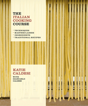 Hardcover The Italian Cooking Course: Techniques. Masterclasses. Ingredients. Traditional Recipes Book