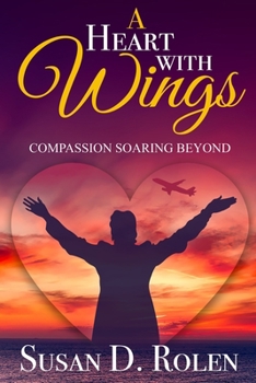 Paperback A Heart With Wings: Compassion Soaring Beyond Book