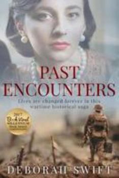 Paperback Past Encounters: Lives are changed forever in this wartime historical saga... Book