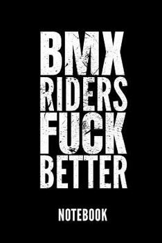 Paperback BMX Riders Fuck Better Notebook: Geschenkidee F?r Radfahrer Und Rennradfans - Notizbuch Mit 110 Linierten Seiten - Format 6x9 Din A5 - Soft Cover Matt Book