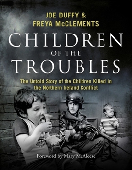 Hardcover Children of the Troubles: The Untold Story of the Children Killed in the Northern Ireland Conflict Book