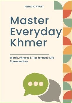 Paperback Master Everyday Khmer: Words, Phrases & Tips for Real-Life Conversations Book