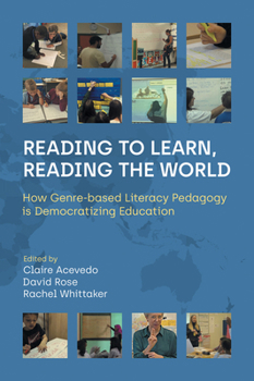 Paperback Reading to Learn, Reading the World: How Genre-Based Literacy Pedagogy Is Democratizing Education Book