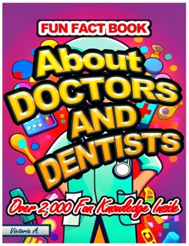 Paperback Fun Fact Book: About Doctors and Dentists Over 2,000 Fun Knowledge Book