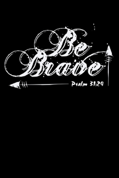 Paperback Be Brave: Psalm 31 24 Bible Verse Book