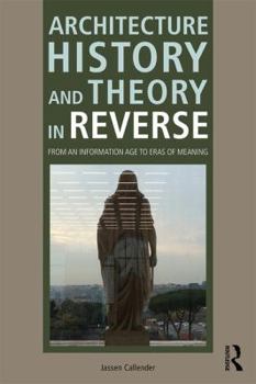 Paperback Architecture History and Theory in Reverse: From an Information Age to Eras of Meaning Book