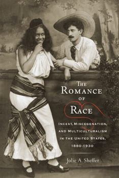 Paperback The Romance of Race: Incest, Miscegenation, and Multiculturalism in the United States, 1880-1930 Book