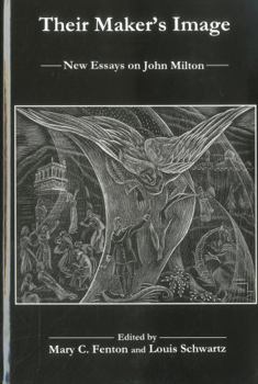 Hardcover Their Maker's Image: New Essays on John Milton Book
