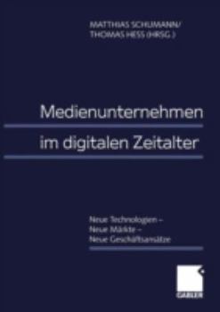 Paperback Medienunternehmen Im Digitalen Zeitalter: Neue Technologien -- Neue Märkte -- Neue Geschäftsansätze [German] Book