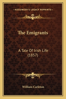The Emigrants: A Tale Of Irish Life