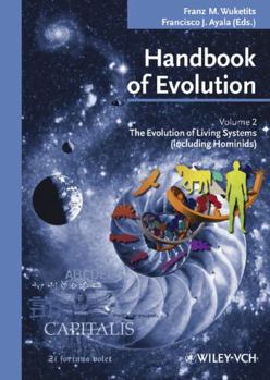 Handbook of Evolution: The Evolution of Living Systems (Including Hominids)